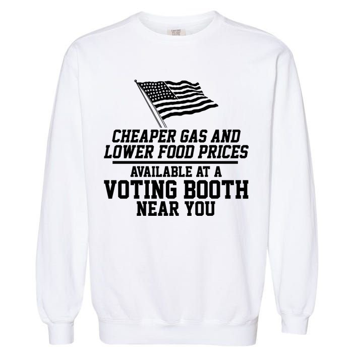Cheaper Gas And Lower For Prices Available At A Voting Booth Near You Garment-Dyed Sweatshirt