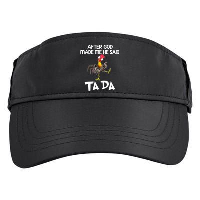 Cute Gift After God Made Me He Said Ta Da Chicken Funny Gift Adult Drive Performance Visor