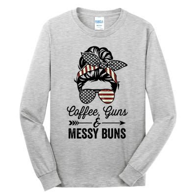 Coffee Guns And Messy Buns Cool Gift Pro Gun Skull America Flag Gift Tall Long Sleeve T-Shirt