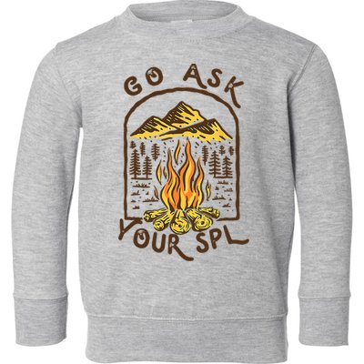Camping Go Ask Your SPL Camper Gift Toddler Sweatshirt