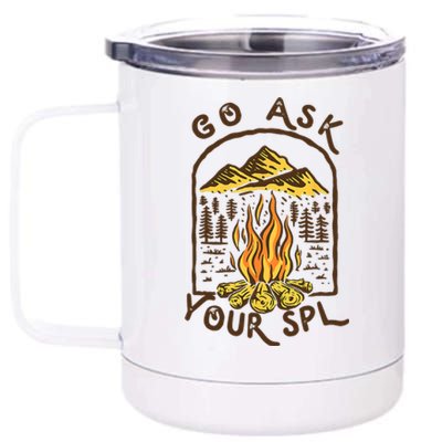 Camping Go Ask Your SPL Camper Gift 12 oz Stainless Steel Tumbler Cup