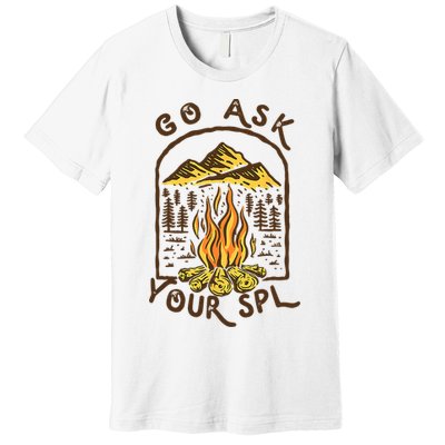 Camping Go Ask Your SPL Camper Gift Premium T-Shirt