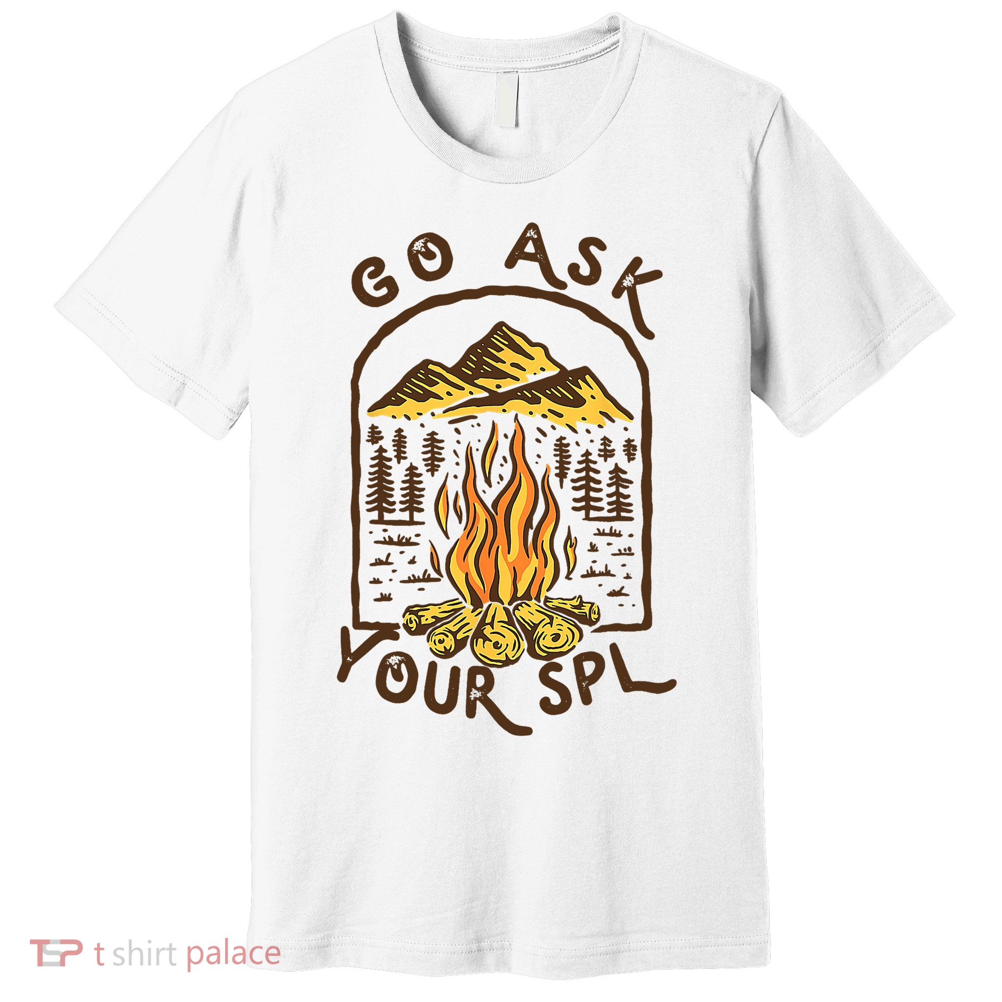 Camping Go Ask Your SPL Camper Gift Premium T-Shirt