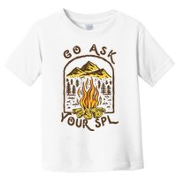 Camping Go Ask Your SPL Camper Gift Toddler T-Shirt