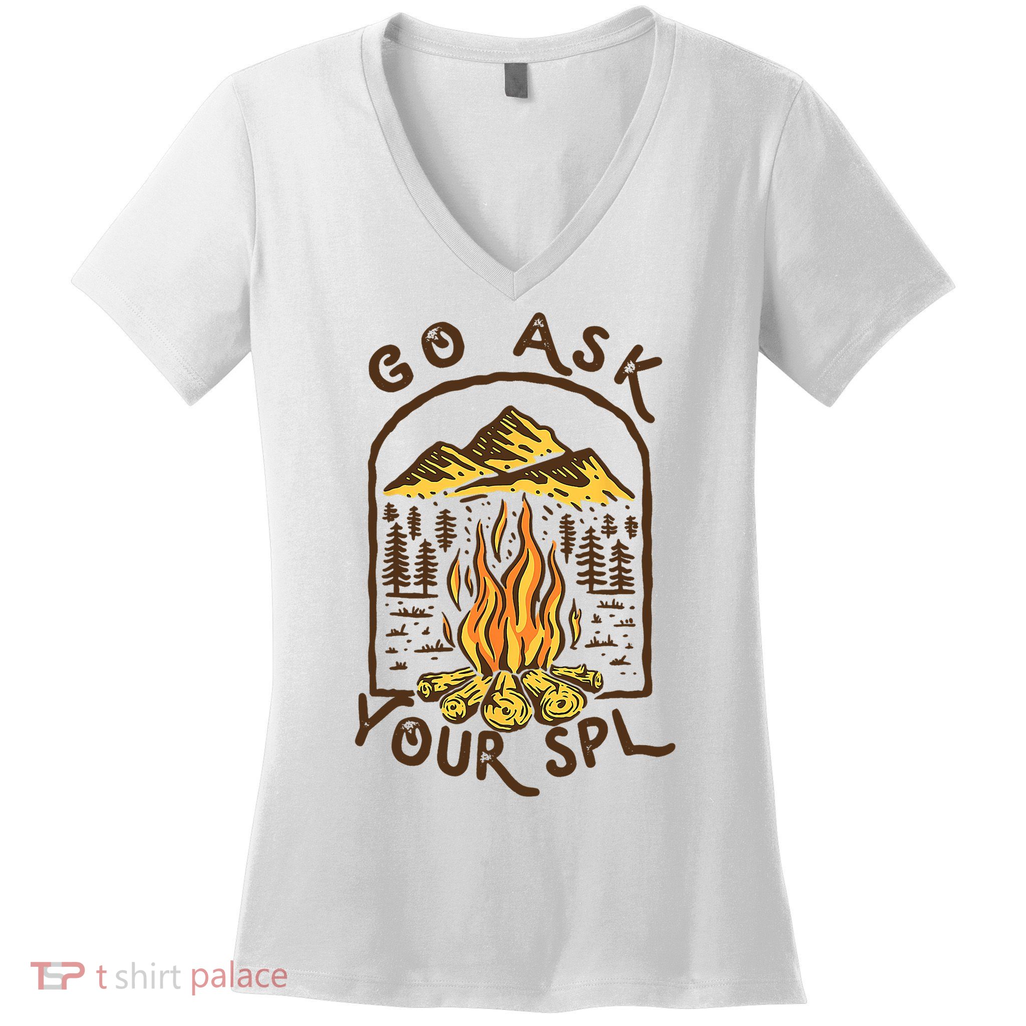 Camping Go Ask Your SPL Camper Gift Women's V-Neck T-Shirt