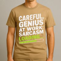 Careful Genius At Work Sarcasm Loading Funny T-Shirt