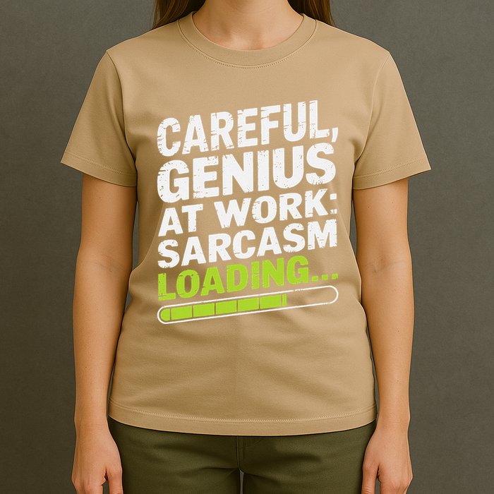 Careful Genius At Work Sarcasm Loading Funny T-Shirt