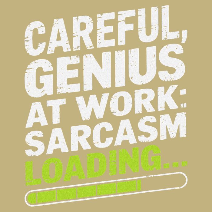 Careful Genius At Work Sarcasm Loading Funny T-Shirt