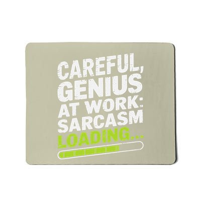 Careful Genius At Work Sarcasm Loading Funny Mousepad