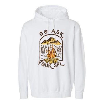 Camping Go Ask Your Spl Camper Gift Garment-Dyed Fleece Hoodie