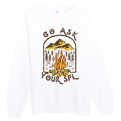 Camping Go Ask Your Spl Camper Gift Premium Crewneck Sweatshirt