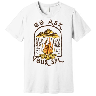 Camping Go Ask Your Spl Camper Gift Premium T-Shirt