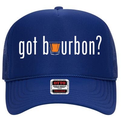 Cool Got Bourbon For Whiskey Drinkers High Crown Mesh Back Trucker Hat