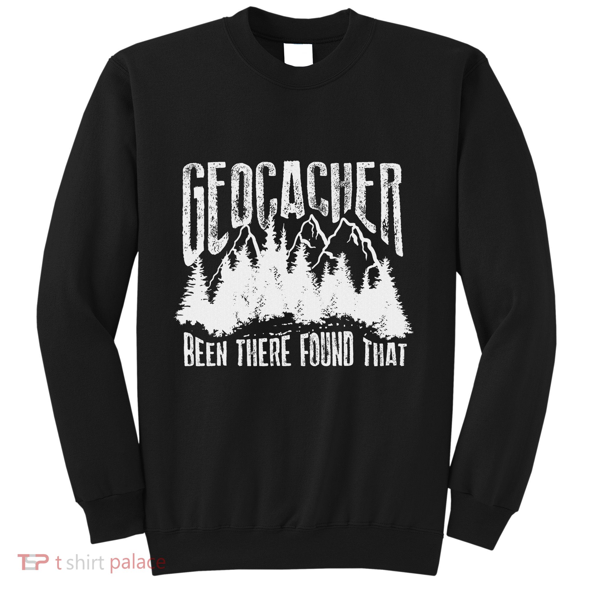 Cute Geocacher Been There Found That Geocache Sweatshirt