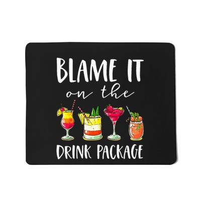 Cruise Gifts Blame It On The Drink Package Mousepad