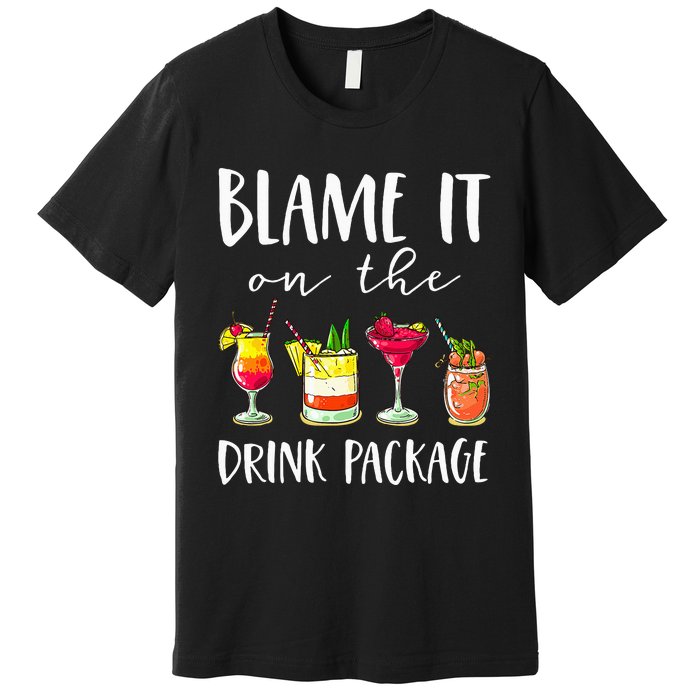 Cruise Gifts Blame It On The Drink Package Premium T-Shirt