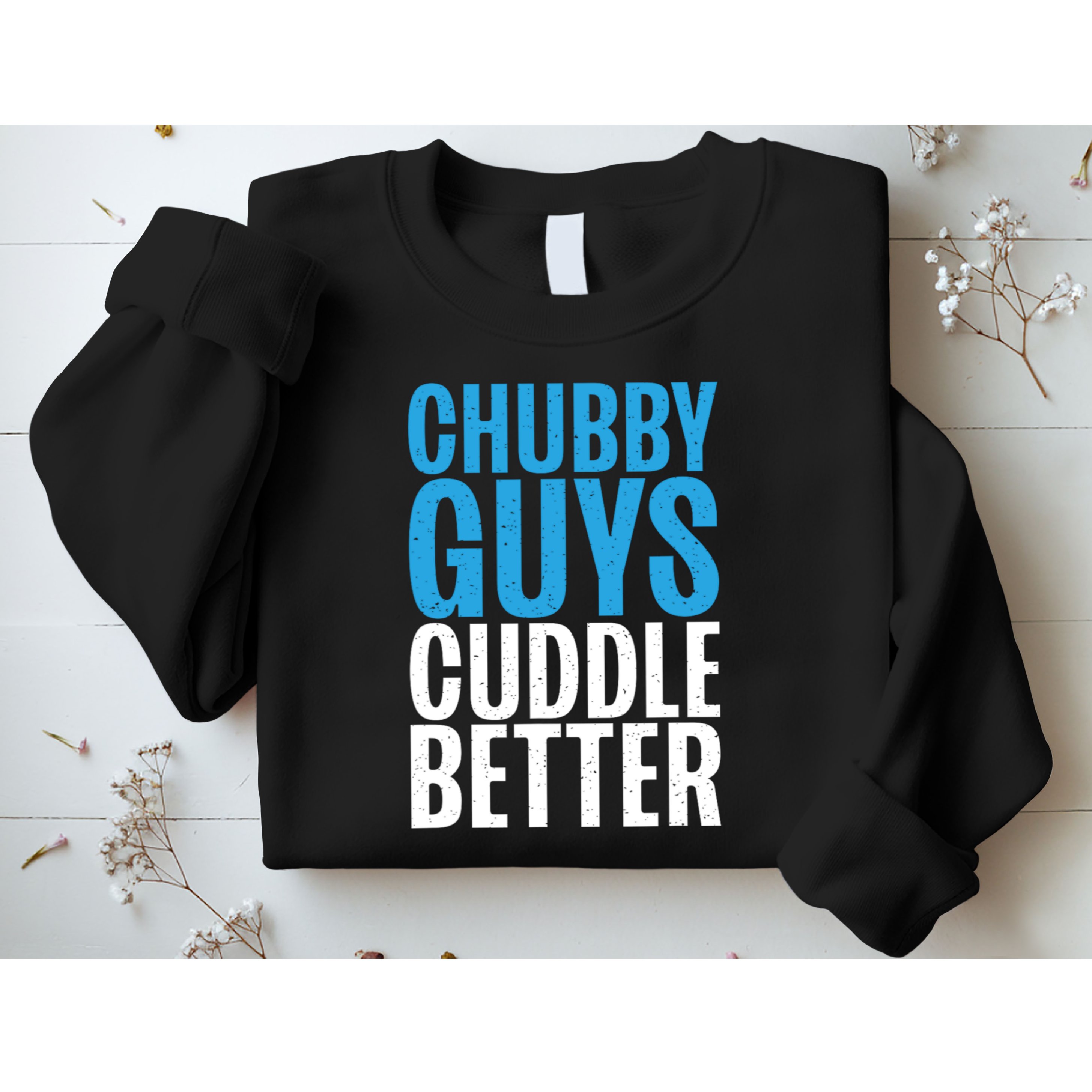 Chubby Guys Cuddle Better Funny Fat Sweatshirt