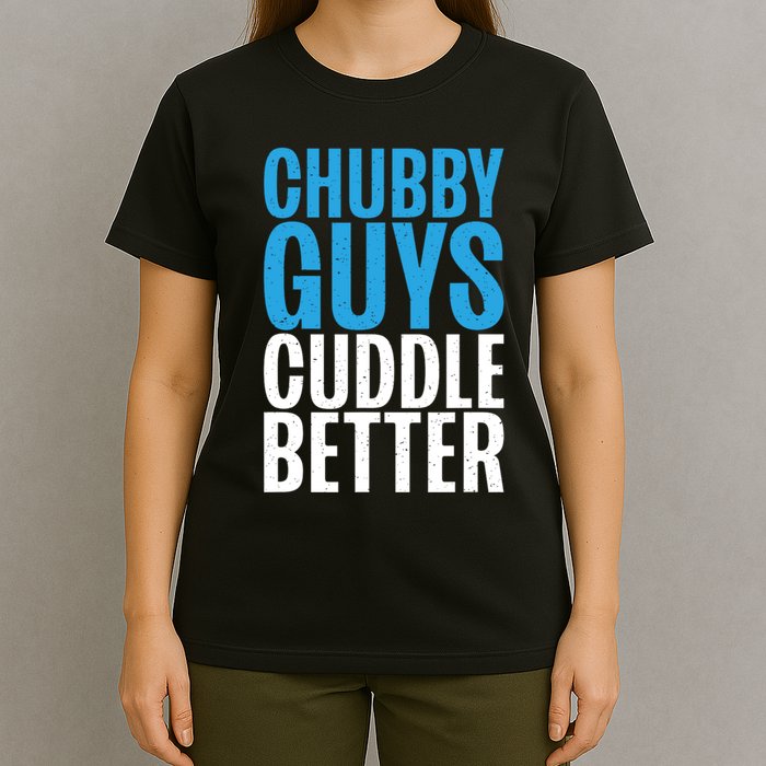 Chubby Guys Cuddle Better Funny Fat T-Shirt