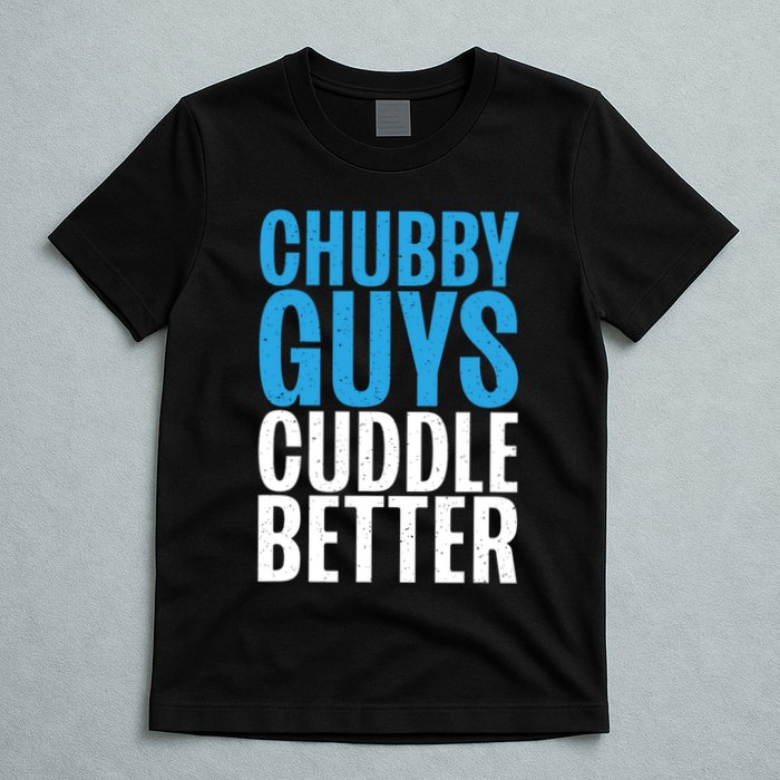 Chubby Guys Cuddle Better Funny Fat T-Shirt