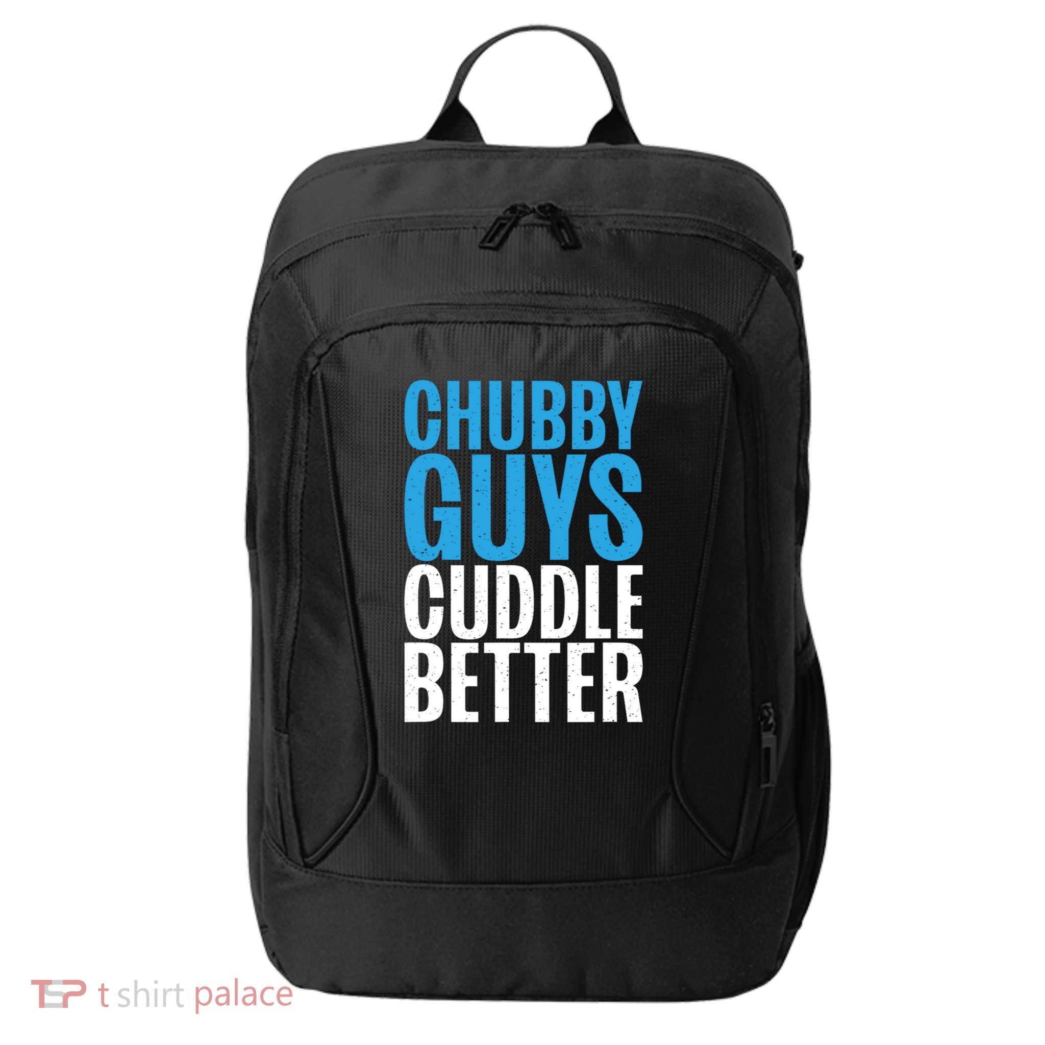 Chubby Guys Cuddle Better Funny Fat City Backpack