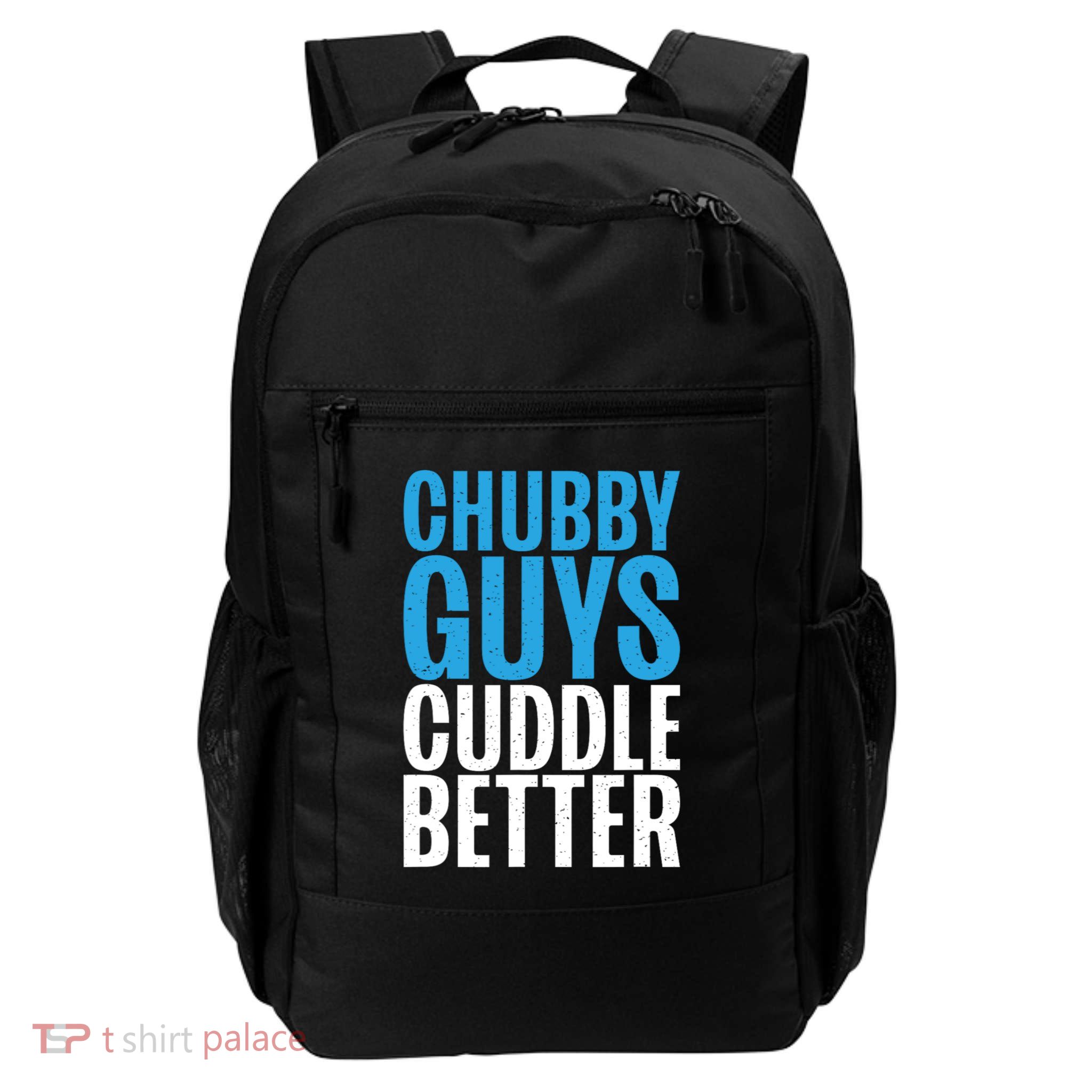 Chubby Guys Cuddle Better Funny Fat Backpack