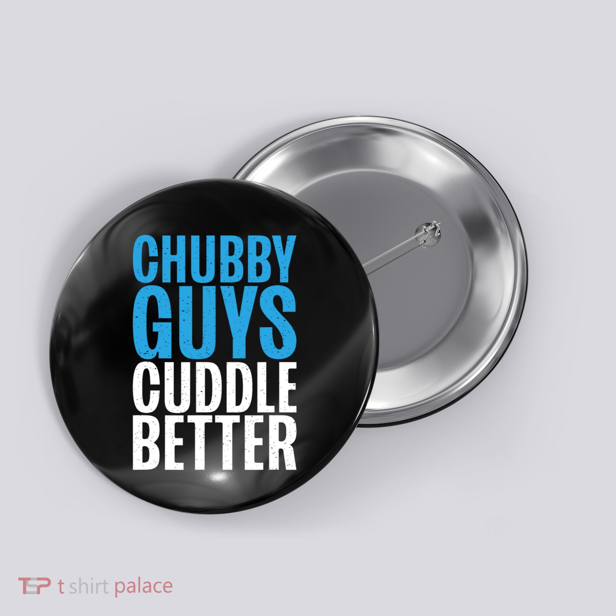 Chubby Guys Cuddle Better Funny Fat Button