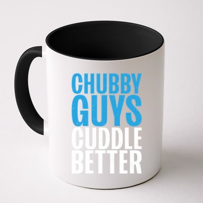 Chubby Guys Cuddle Better Funny Fat Mug