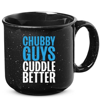 Chubby Guys Cuddle Better Funny Fat 15oz Campfire Ceramic Mug