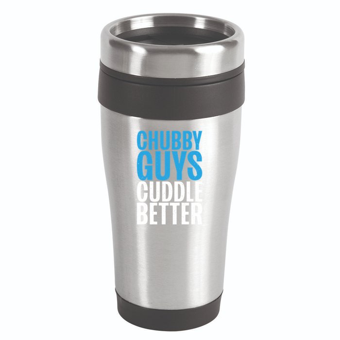 Chubby Guys Cuddle Better Funny Fat 16oz Travel Tumbler