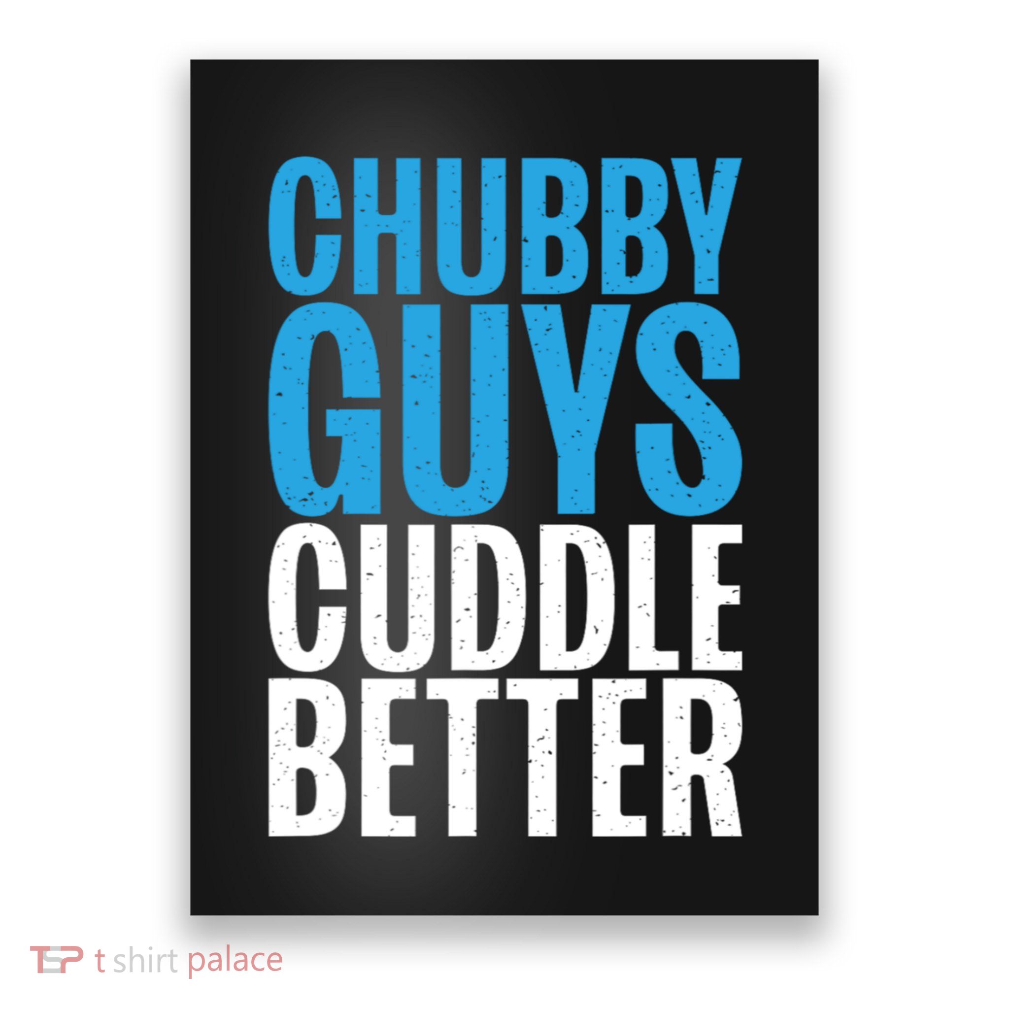Chubby Guys Cuddle Better Funny Fat Poster