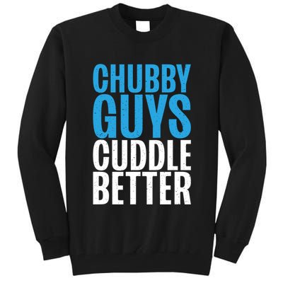 Chubby Guys Cuddle Better Funny Fat Tall Sweatshirt