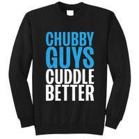 Chubby Guys Cuddle Better Funny Fat Tall Sweatshirt