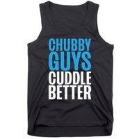 Chubby Guys Cuddle Better Funny Fat Tank Top