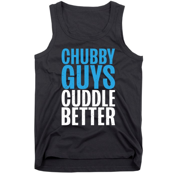 Chubby Guys Cuddle Better Funny Fat Tank Top