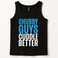 Chubby Guys Cuddle Better Funny Fat Tank Top