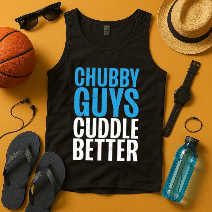 Chubby Guys Cuddle Better Funny Fat Tank Top