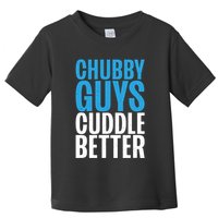 Chubby Guys Cuddle Better Funny Fat Toddler T-Shirt
