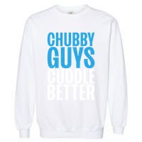 Chubby Guys Cuddle Better Funny Fat Garment-Dyed Sweatshirt