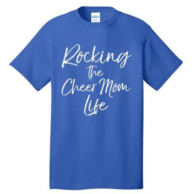 Cheerleading Gift Cheerleader Mom Rocking The Cheer Mom Life Gift Tall T-Shirt