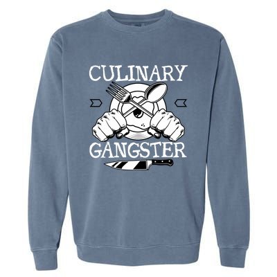 Culinary Gangster Culinary Chefs Sous Chefs Cooking Lovers Gift Garment-Dyed Sweatshirt