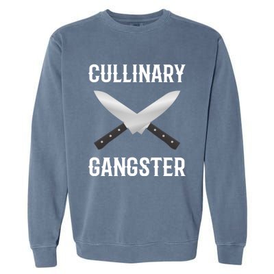 Culinary Gangster Culinary Expert Meaningful Gift Garment-Dyed Sweatshirt