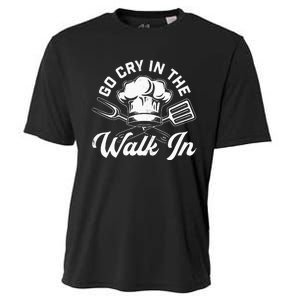 Chef Go Cry In The Walk In Funny Cook Cooking Hat Cooling Performance Crew T-Shirt