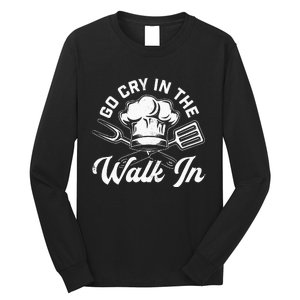 Chef Go Cry In The Walk In Funny Cook Cooking Hat Long Sleeve Shirt