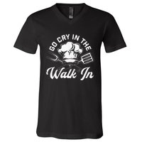 Chef Go Cry In The Walk In Funny Cook Cooking Hat V-Neck T-Shirt