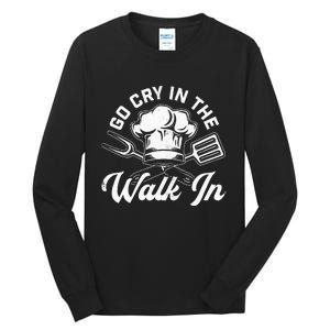 Chef Go Cry In The Walk In Funny Cook Cooking Hat Tall Long Sleeve T-Shirt