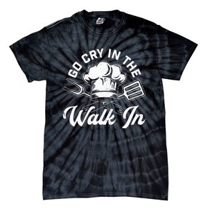 Chef Go Cry In The Walk In Funny Cook Cooking Hat Tie-Dye T-Shirt