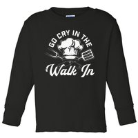 Chef Go Cry In The Walk In Funny Cook Cooking Hat Toddler Long Sleeve Shirt