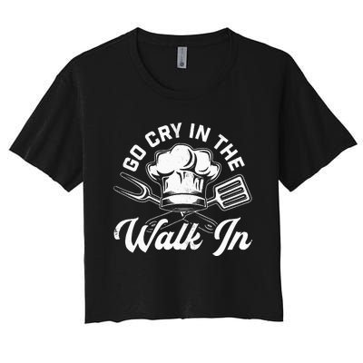 Chef Go Cry In The Walk In Funny Cook Cooking Hat Women's Crop Top Tee