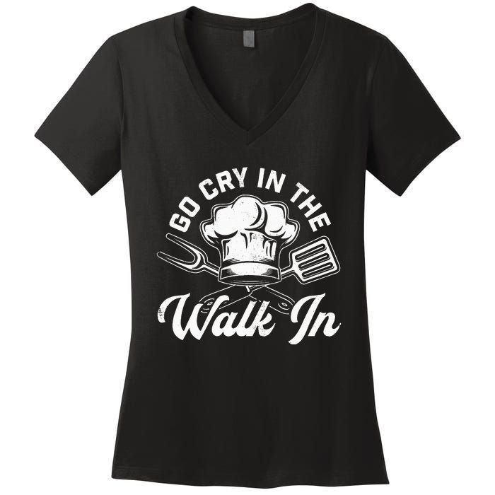 Chef Go Cry In The Walk In Funny Cook Cooking Hat Women's V-Neck T-Shirt