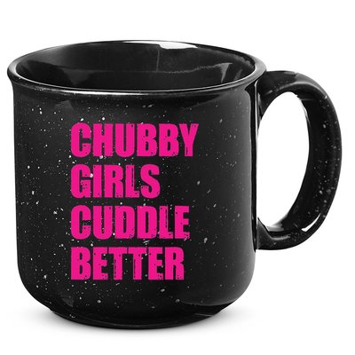 Chubby Girls Cuddle Better 15oz Campfire Ceramic Mug